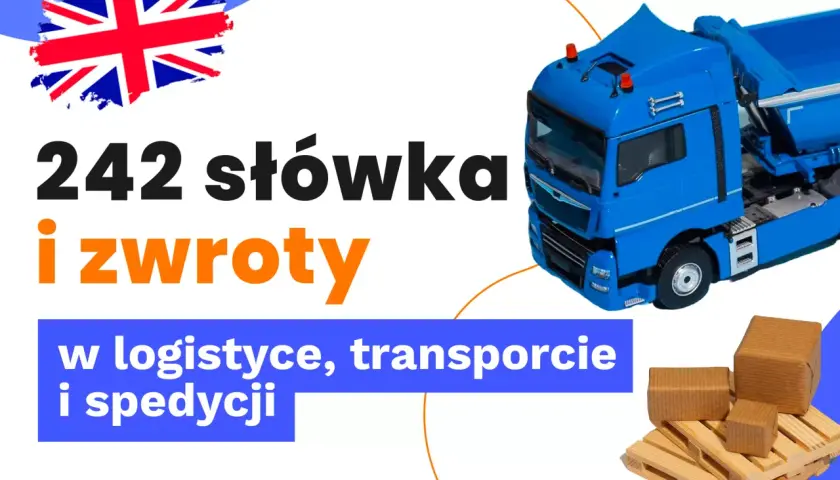 242 słówka i zwroty w logistyce, transporcie i spedycji. Poznaj angielskie **narzędzia** do komunikacji w branży.