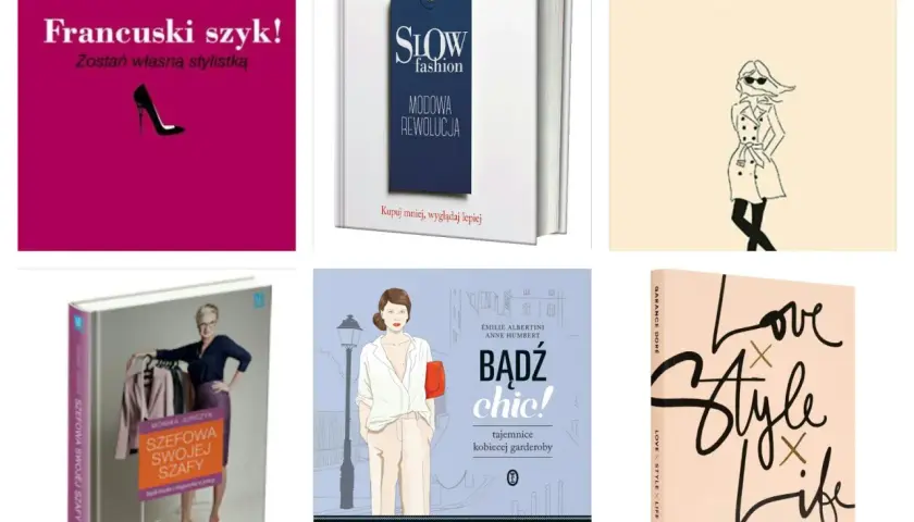 Książki o modzie: "Francuski szyk!", "Slow fashion", "Elementarz stylu", "Szewowa swojej szafy", "Bądź chic!" i "Love Style Life".