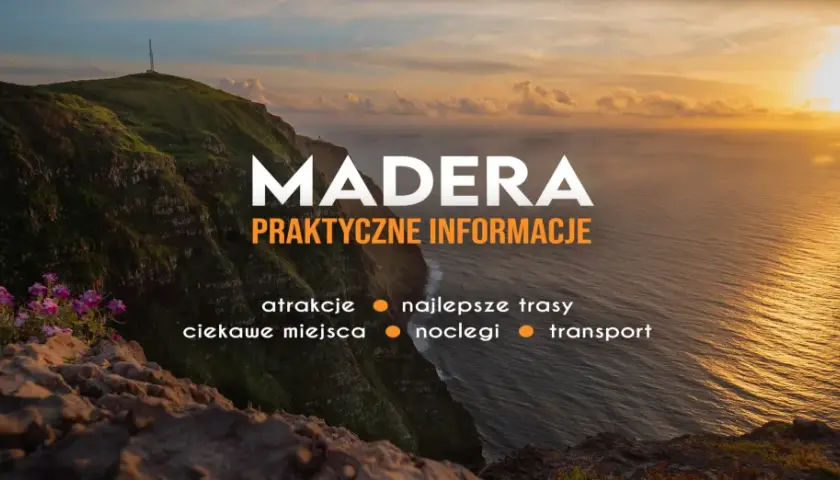 Zachód słońca nad oceanem na Maderze. Widok na klify i kwitnące kwiaty. Informacje o atrakcjach, trasach, noclegach i transporcie.