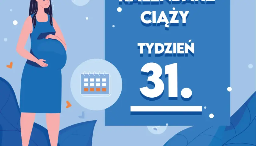 Kobieta w niebieskiej sukience, w 31 tygodniu ciąży, trzymająca się za brzuch. Obok kalendarz i napisy "Kaledarz Ciąży Tydzień 31".