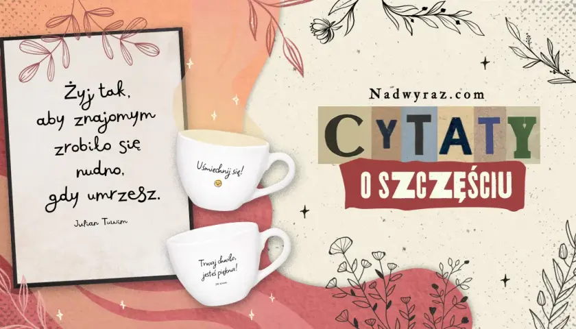 Najlepsze cytaty o szczęściu: słowa, które inspirują i dają nadzieję