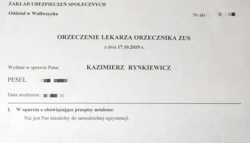 Orzeczenie lekarskie ZUS dla Pana Kazimierza Rynkiewicza, stwierdzające, że jest Pan niezdolny do samodzielnej egzystencji.