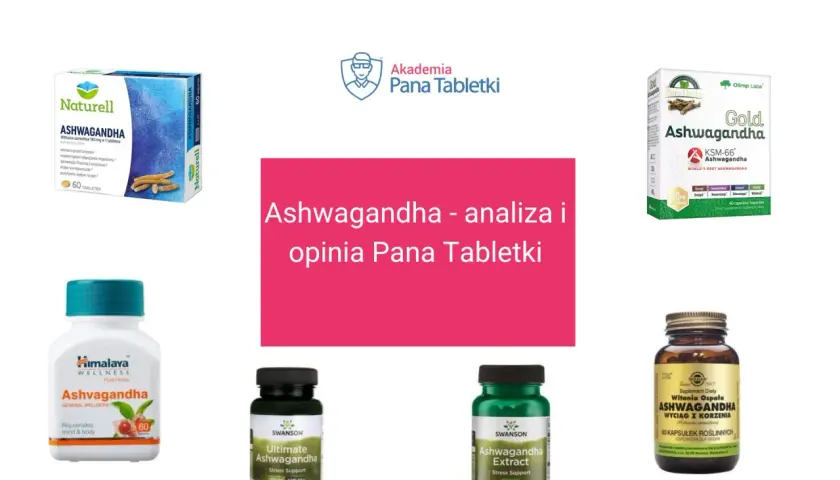 Różne suplementy z ashwagandhą: Naturell, Olimp Gold, Himalaya, Swanson, Solgar. Analiza i opinia Pana Tabletki.