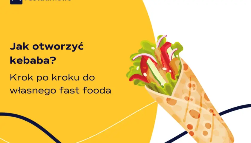 Jak otworzyć kebab i uniknąć najczęstszych błędów w biznesie