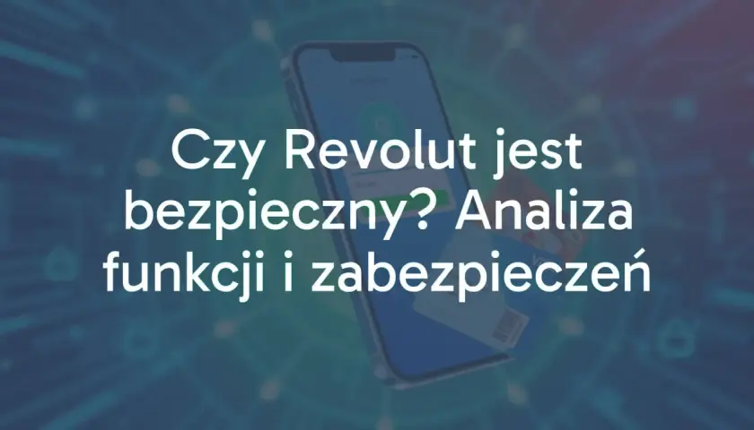 Czy Revolut jest bezpieczny? Analiza funkcji i zabezpieczeń. Na ekranie telefonu widoczna jest aplikacja bankowa.