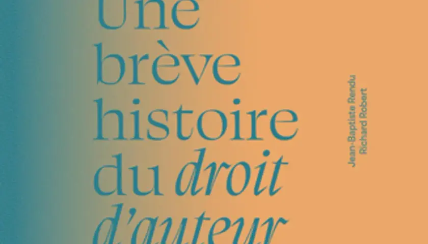 Une brève histoire du droit d'auteur. Un livre pour comprendre comment acheter des droits d'auteur et protéger vos créations.