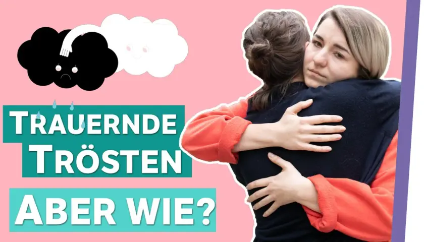 Zwei Frauen umarmen sich. Eine schwarze Wolke mit traurigem Gesicht und eine weiße Wolke mit lächelndem Gesicht. Text: "Trauernde trösten, aber wie?". Der tod einer freundin ist schwer.