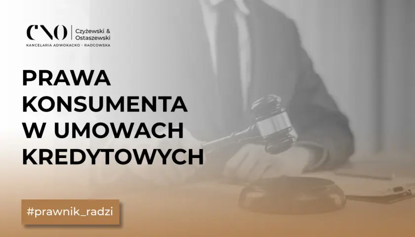 Prawa konsumenta w umowach kredytowych. Prawnik radzi, jak chronić swoje interesy przy kredycie konsumenckim.