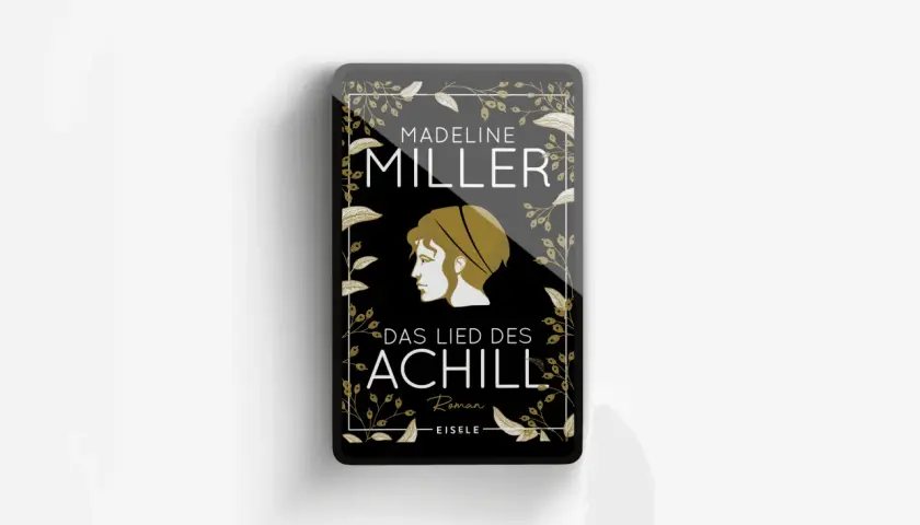 Das Buchcover "Das Lied des Achill" von Madeline Miller zeigt eine stilisierte goldene Profilansicht eines jungen Mannes vor schwarzem Hintergrund, umrahmt von goldenen Blattranken.