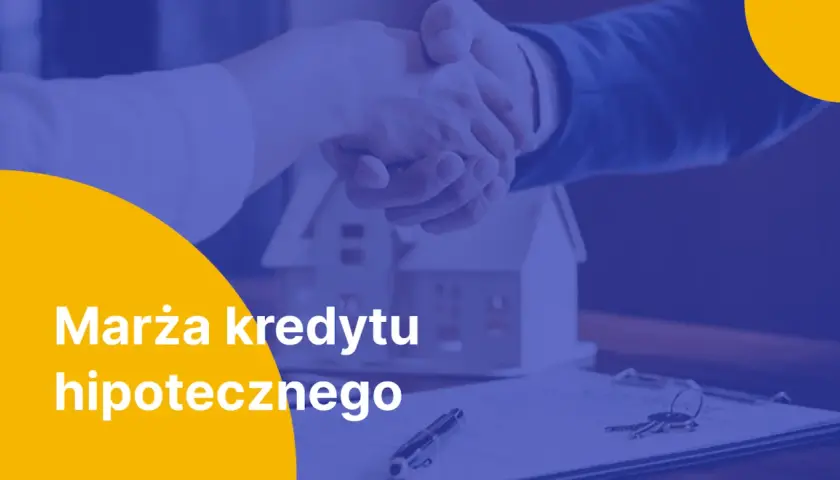 Uścisk dłoni symbolizuje umowę, a obok model domu i klucze. Tekst: "Marża kredytu hipotecznego".