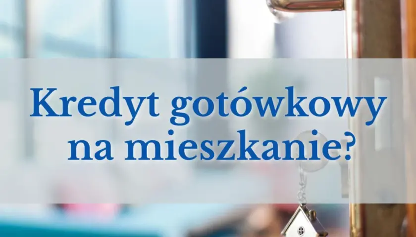 Gotówka na nieruchomość? Dlaczego kredyt to sprytna inwestycja.