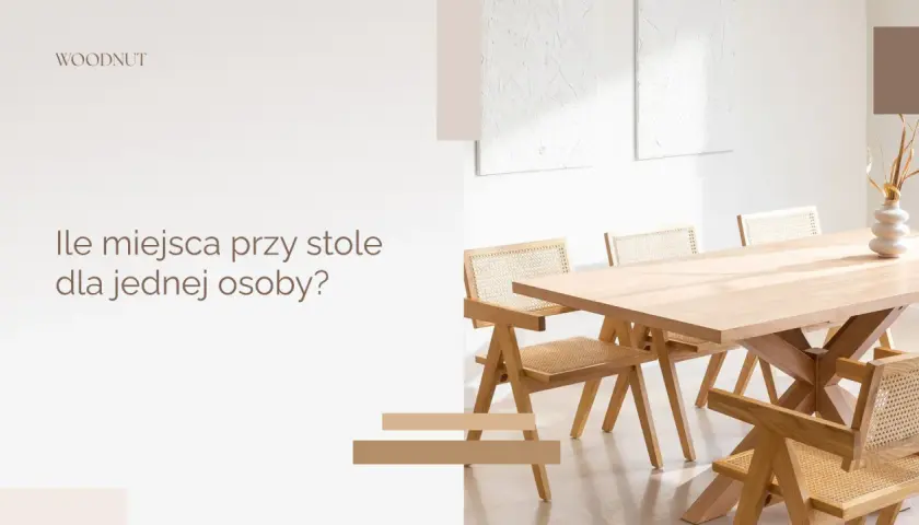 Ile cm na osobę przy stole? Sprawdź, by uniknąć dyskomfortu