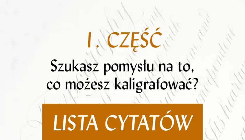 Szukasz inspiracji do kaligrafii? Ta lista cytatów pomoże Ci zacząć tworzyć piękne napisy.