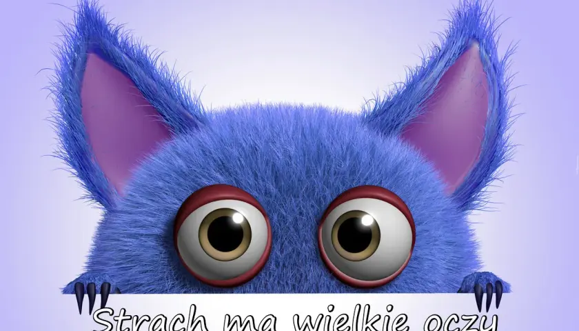 Niebieskie, futrzaste stworzenie z wielkimi oczami i fioletowymi uszami, z napisem "Strach ma wielkie oczy".