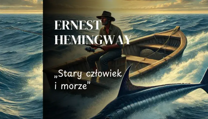 Ernest Hemingway, stary rybak w łodzi, walczy z wielkim marlinem na wzburzonym morzu. Tytuł książki "Stary człowiek i morze" podkreśla tę epicką walkę.