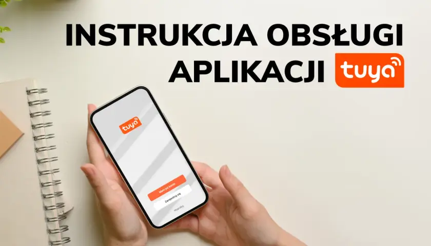 Instrukcja obsługi aplikacji Tuya na smartfonie. Dowiedz się, jak napisać instrukcję obsługi, by sprawnie korzystać z aplikacji.