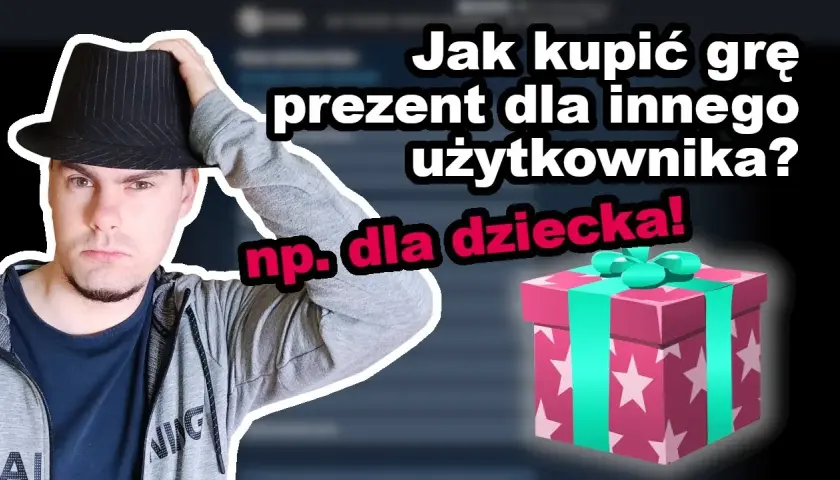 Kompletny poradnik jak kupić komuś grę na Steam w 5 prostych krokach