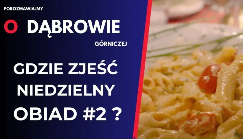 Najlepsze miejsca, gdzie zjeść w Dąbrowie Górniczej - unikaj rozczarowań