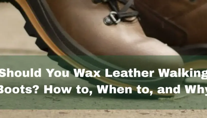 Close-up of brown leather walking boots, with text overlay asking "Should You Wax Leather Walking Boots? How to, When to, and Why.