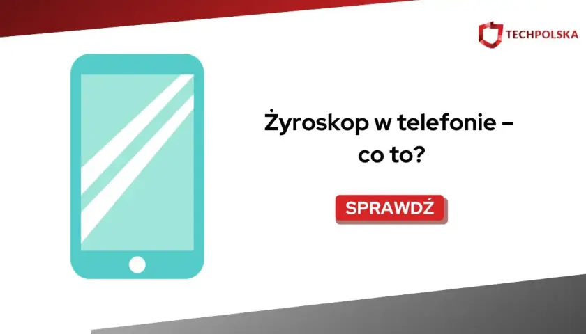 Grafika przedstawia telefon z napisem "Żyroskop w telefonie – co to?". Dowiedz się więcej o tej technologii.