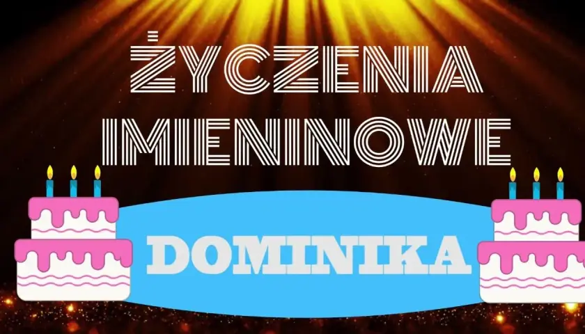Dominika: Co Twoje imię mówi o Tobie i Twoich imieninach?