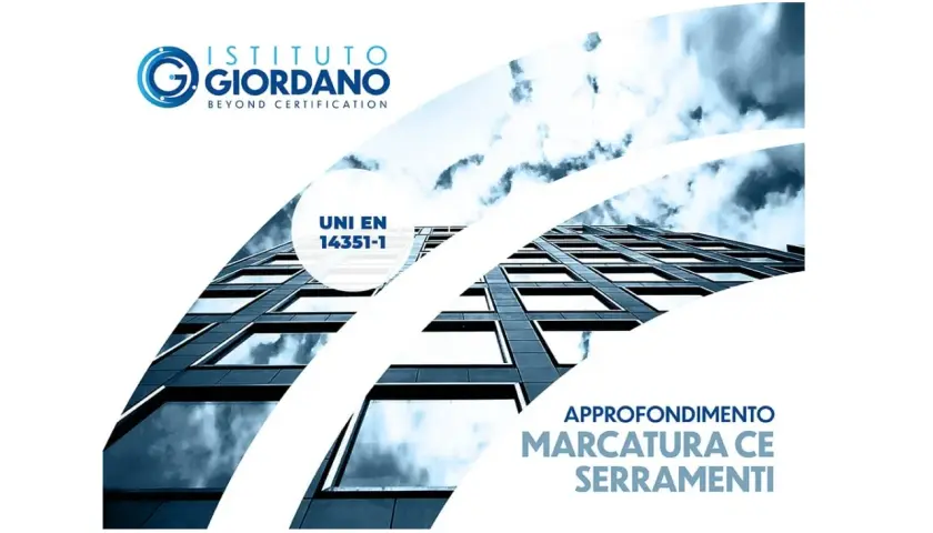 Istituto Giordano: approfondimento marcatura CE infissi, con riferimento alla norma UNI EN 14351-1.