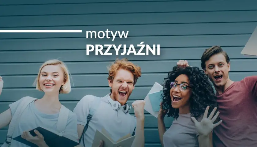 Czterech młodych ludzi z książkami, uśmiechniętych i podekscytowanych. Tekst "motyw PRZYJAŹNI" sugeruje najciekawsze przykłady przyjaźni literackiej, która jest silniejsza niż miłość.