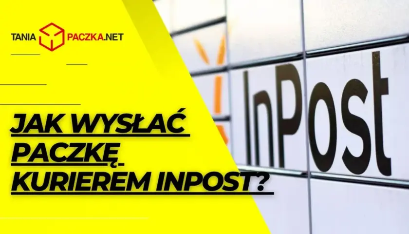 Jak wysłać paczkę kurierem InPost? Tani paczka.net podpowiada, jak nadać przesyłkę.