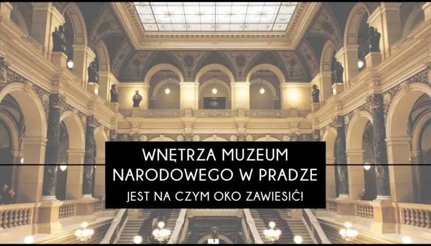 Wnętrza Muzeum Narodowego w Pradze zachwycają architekturą i detalami.