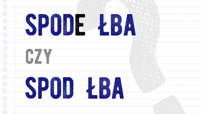 Spod czy z pod? Jedyna poprawna pisownia i prosta zasada!