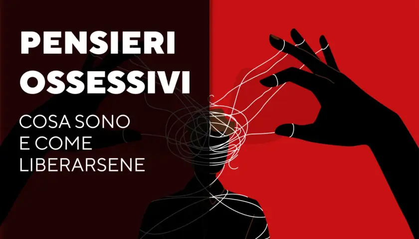 Silhouette di persona avvolta da fili bianchi, con mani nere che la controllano. Testo: "Pensieri ossessivi: cosa sono e come liberarsene". Esercizi per pensieri ossessivi.