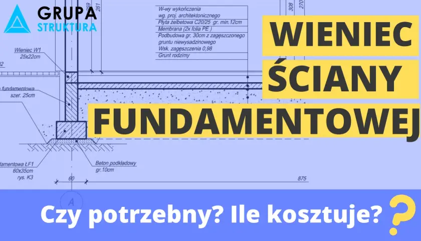 Wieniec fundamentowy na rysunku technicznym. Czy wieniec budowlany jest potrzebny i ile kosztuje?