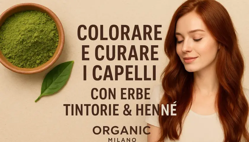 Colorare e curare i capelli con erbe tintorie e henné. Scopri come ottenere un rosso naturale e capelli sani.