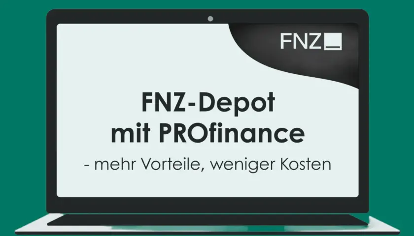 FNZ-Depot mit PROfinance: mehr Vorteile, weniger Kosten. Das FNZ Bank Angebot für Ihr Vermögen.