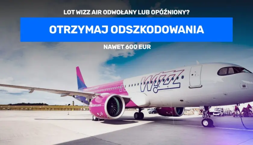 Lot Wizz Air odwołany lub opóźniony? Dowiedz się, jak złożyć wniosek o odszkodowanie Wizzair i otrzymaj nawet 600 EUR. Samolot na płycie lotniska.