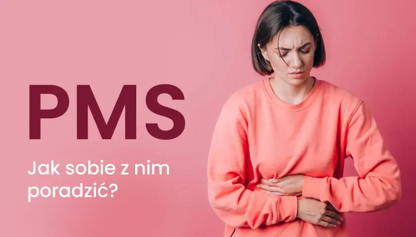 Kobieta z bólem brzucha, tekst "PMS. Jak sobie z nim poradzić?".