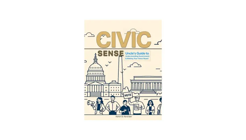Cover of "Civic Sense: Uncle's Guide to Understanding Government & Making Your Voice Heard." Features a line drawing of Washington D.C. landmarks and diverse people, highlighting civic organizations.