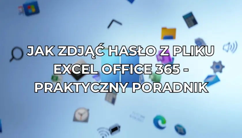 Jak zdjąć hasło z pliku Excel Office 365 - praktyczny poradnik. Ikony aplikacji unoszą się na niebieskim tle.
