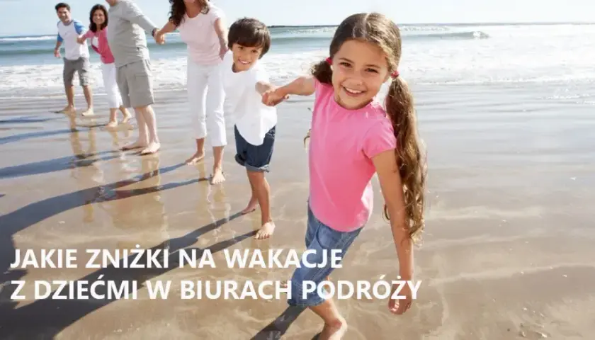 Biura podróży z największymi zniżkami dla dzieci - jakie wybierać?