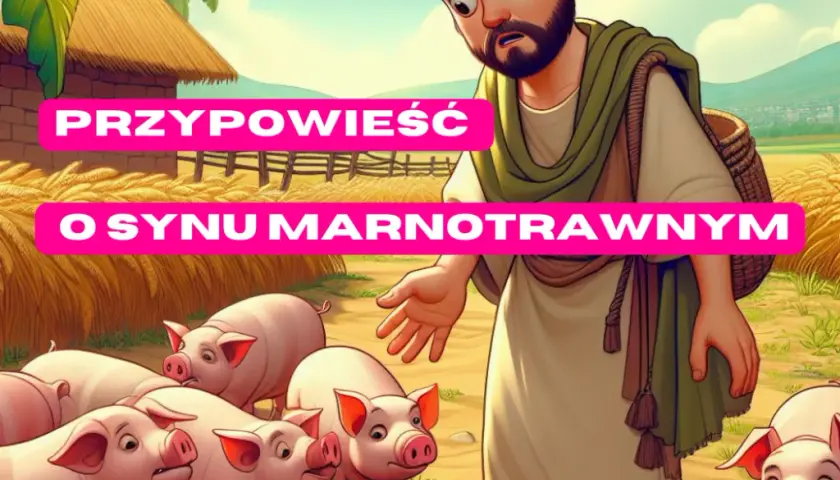 Głęboki sens przypowieści o synu marnotrawnym - znaczenie i przesłanie