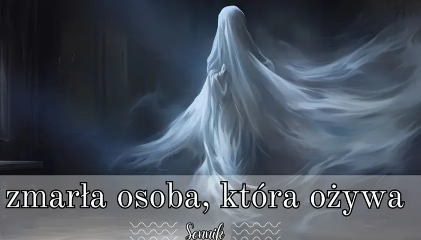 Co oznacza sen o śmierci nieżyjącej osoby - pełna interpretacja sennika