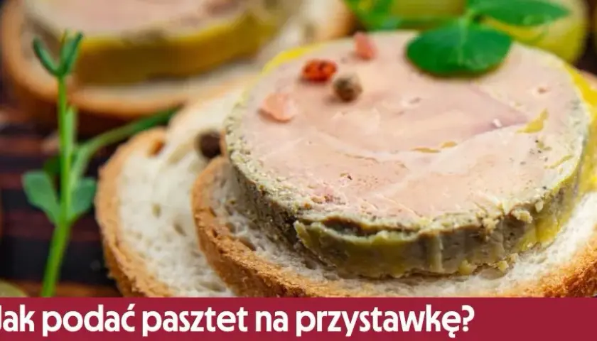Jak podać pasztet na przystawkę – zaskocz gości wyjątkowymi pomysłami