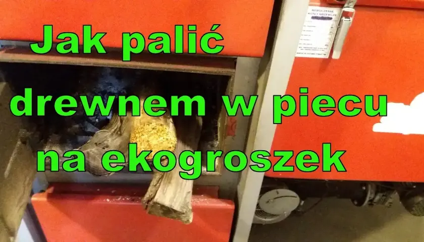 Jak palić drewnem w piecu na ekogroszek bez ryzyka i strat energii