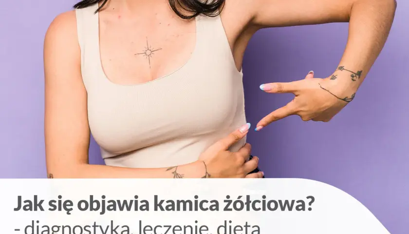 Woreczek żółciowy objawy: jak rozpoznać groźne sygnały Twojego ciała