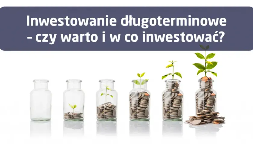 Najlepsze inwestycje długoterminowe: 6 sposobów na bezpieczny zysk