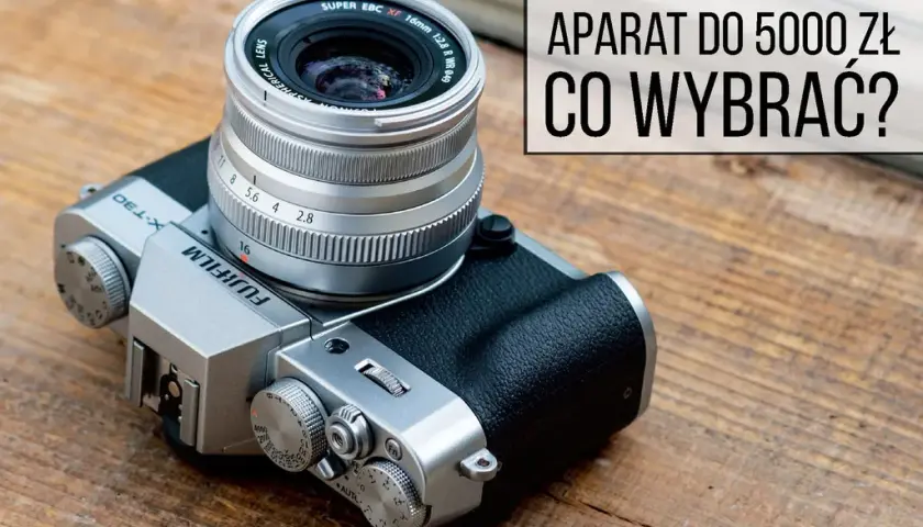 Jaki aparat do 5000 zł wybrać? Oto najlepsze modele na rynku
