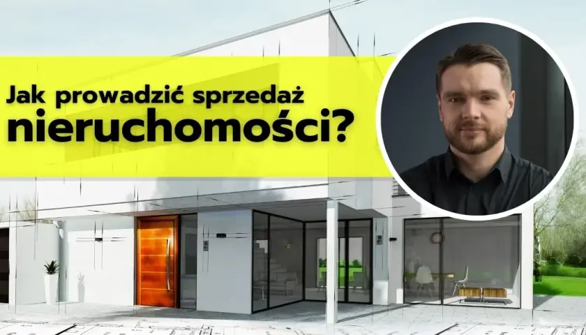 Jak sprzedawać nieruchomości skutecznie i unikać najczęstszych błędów