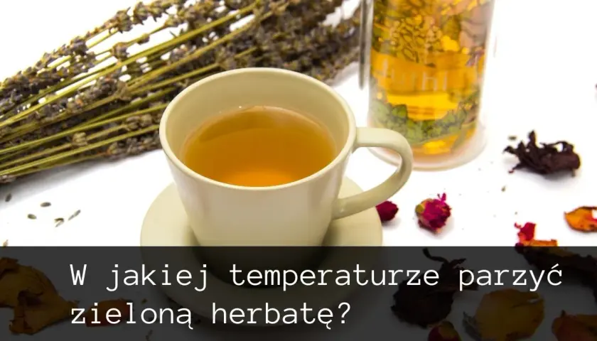 Optymalna temperatura parzenia herbaty - sekrety idealnego smaku