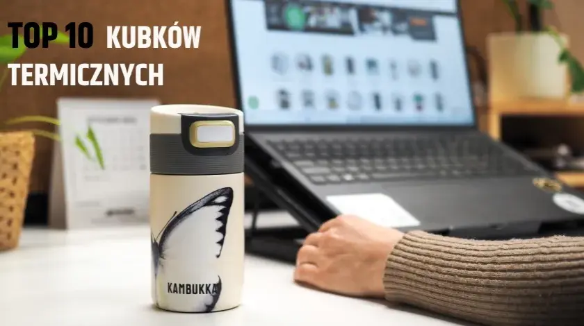 Najlepsze kubki termiczne ranking – odkryj wyjątkowe modele na rynku