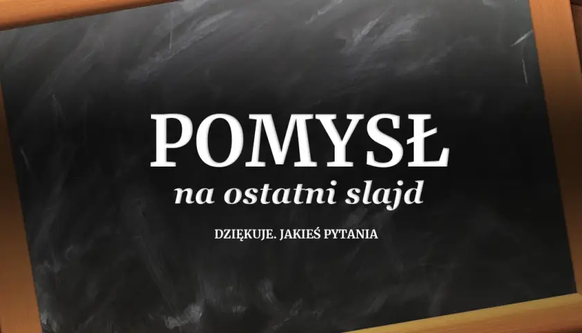 Jak zakończyć prezentację PowerPoint, aby zachwycić swoją publiczność
